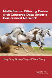Hang Geng & Zidong Wang & Yuhua Cheng — ﻿Multi-Sensor Filtering Fusion with Censored Data Under a Constrained Network Environment
