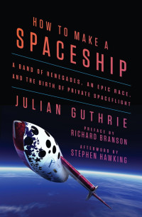 Julian Guthrie — How to Make a Spaceship