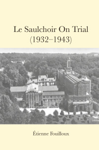 Fouilloux, Etienne; — Le Saulchoir On Trial (1932-1943)