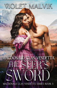 Violet Malvik — The Seer's Sword : A Steamy Scottish Medieval Romance (MacDonald Clan Vendetta Book 5)