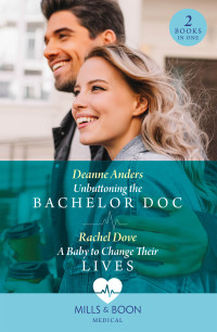 Deanne Anders & Rachel Dove — Unbuttoning the Bachelor Doc/A Baby to Change Their Lives