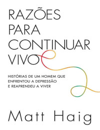 Matt Haig — Razões Para Continuar Vivo