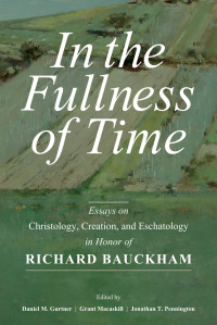 Daniel M. Gurtner, Grant Macaskill, Jonathan T. Pennington — In the Fullness of Time