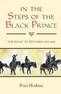 Hoskins, Peter. — In the Steps of the Black Prince