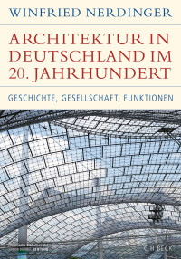 Winfried Nerdinger; — Architektur in Deutschland im 20. Jahrhundert