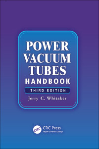 Jerry Whitaker — Power Vacuum Tubes Handbook, 3rd Edition