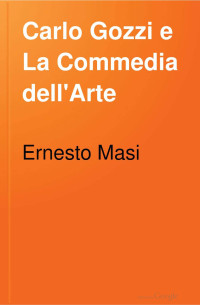 Ernesto Masi — Carlo Gozzi e La Commedia dell'Arte