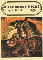 Grzegorz Babula — A to mistyka!