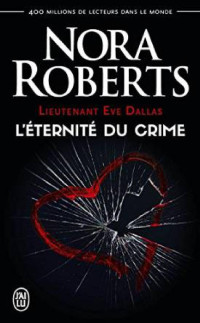 Nora Roberts [Roberts, Nora] — L’éternité du crime