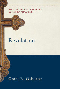 Osborne, Grant R.; — Revelation (Baker Exegetical Commentary on the New Testament)