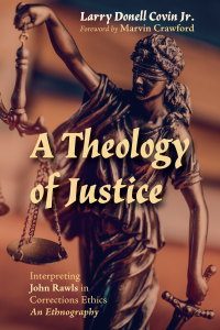 Larry Donell Covin Jr.; — A Theology of Justice