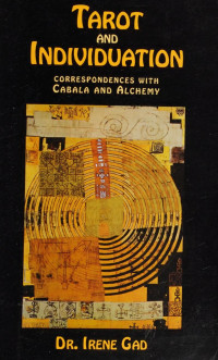 Gad, Irene, 1925- — Tarot and individuation : correspondences with cabala and alchemy