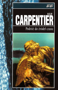 Alejo Carpentier — Podróż do źródeł czasu