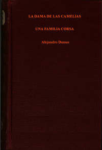 Alexandre Dumas & Alexandre Dumas — La dama de las camelias; Una familia corsa