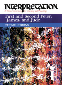 Perkins, Pheme.; — First and Second Peter, James, and Jude