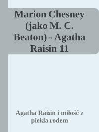 Agatha Raisin i miłość z piekła rodem — Marion Chesney (jako M. C. Beaton) - Agatha Raisin 11