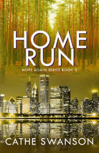 Cathe Swanson — Home Run (Hope Again Book 5)