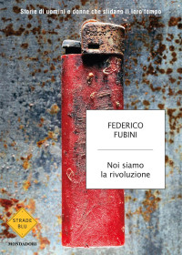 Federico Fubini — Noi siamo la rivoluzione