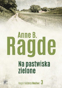 Anne B. Ragde — Na Pastwiska Zielone