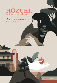 Jáuregui Eguía, Íñigo & Shimazaki, Aki — Hôzuki, la librería de Mitsuko (Otras Latitudes nº 56) (Spanish Edition)