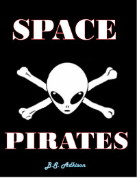 B.S. Adkison — Space Pirates