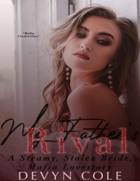 Devyn Cole — My Father's Rival: A Steamy, Stolen Bride, Mafia Love Story