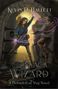 Kevin P Hallett — The Black Wizard (Vol 7 of Defenders of Vosj)