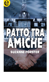 Suzanne Forster — Patto tra amiche (eLit)