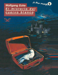 Wolfgang Ecke — El Misterio Del Cuervo Blanco