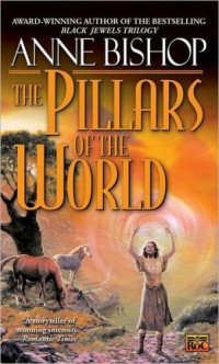 Anne Bishop — The Pillars of the World (Tir Alainn, #01)