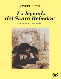 Joseph Roth — La leyenda del Santo Bebedor