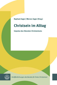 Raphael Zager, Werner Zager — Christsein im Alltag