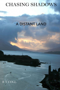 B T Coll — Chasing Shadows: A Distant Land