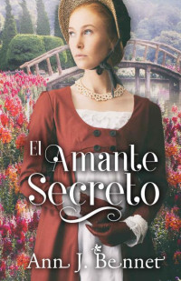 Ann J Bennet — El amante secreto (Spanish Edition)