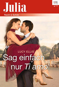 Lucy Ellis — Sag einfach nur Ti amo!