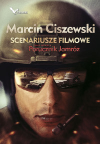 Marcin Ciszewski — Scenariusze filmowe oraz noweja Porucznik Jamróz