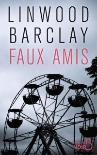 Linwood Barclay [Barclay, Linwood] — Faux amis