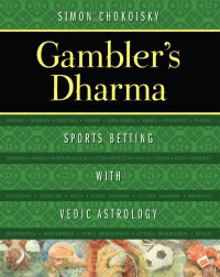 Simon Chokoisky — Gambler's Dharma: Sports Betting with Vedic Astrology