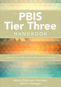 Jessica Djabrayan Hannigan;John E. Hannigan; & John E. Hannigan — The PBIS Tier Three Handbook