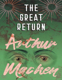 Arthur Machen — The Great Return