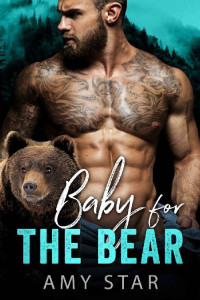 Amy Star & Simply Shifters — Baby For The Bear: A Paranormal Pregnancy Romance