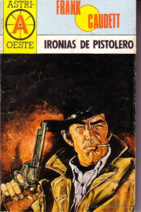 Frank Caudett — Ironías de pistolero