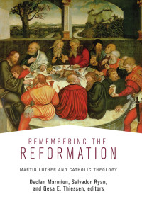 Declan Marmion, Salvador Ryan, Gesa E. Thiessen — Remembering the Reformation