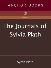 Sylvia Plath — The Journals of Sylvia Plath