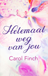 Carol Finch — Helemaal weg van jou [Feeling Good 13D]