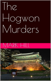 Mark Hill — The Hogwon Murders