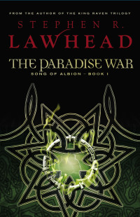 Steve Lawhead — The Paradise War - The Song of Albion, Book 1
