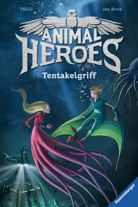 THiLO — Animal Heroes, Band 6: Tentakelgriff