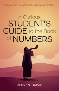 Reuven Travis; — A Curious Student's Guide to the Book of Numbers