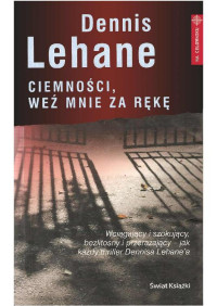 Dennis Lehane — Ciemności, weź mnie za rękę